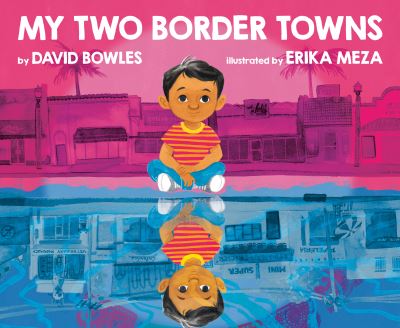 My Two Border Towns - David Bowles - Bøger - Penguin Young Readers - 9780593111048 - 14. september 2021