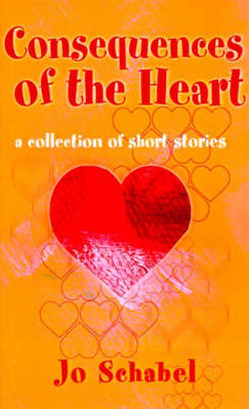 Cover for Jo Schabel · Consequences of the Heart: a Collection of Short Stories (Pocketbok) (2000)