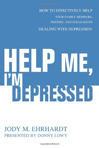 Cover for Jody Ehrhardt · Help Me, I'm Depressed: How to Effectively Help Your Family Members, Friends, and Colleagues Dealing with Depression (Paperback Book) (2005)