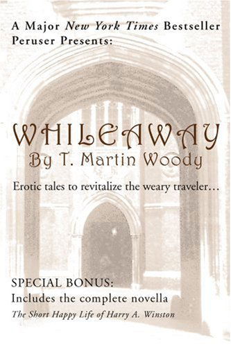Cover for T. Martin Woody · Whileaway: Erotic Tales to Revitalize the Weary Traveler... (Pocketbok) (2005)