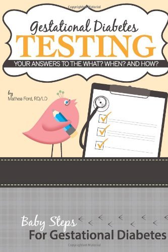 Cover for Mrs. Mathea Ford · Gestational Diabetes Testing: Your Answers to the What? When? and How? (Baby Steps for Gestational Diabetes) (Volume 3) (Pocketbok) (2013)