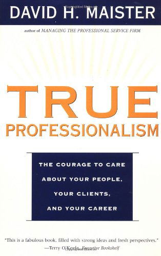 Cover for Maister · True Professionalism: The Courage to Care About Your People, Your Clients, and Your Career (Pocketbok) (2000)