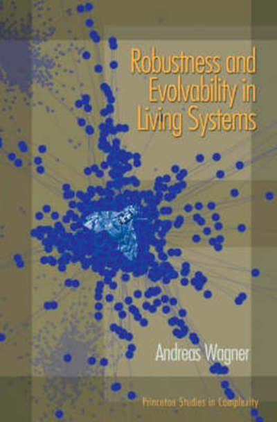 Cover for Andreas Wagner · Robustness and Evolvability in Living Systems - Princeton Studies in Complexity (Paperback Book) (2007)