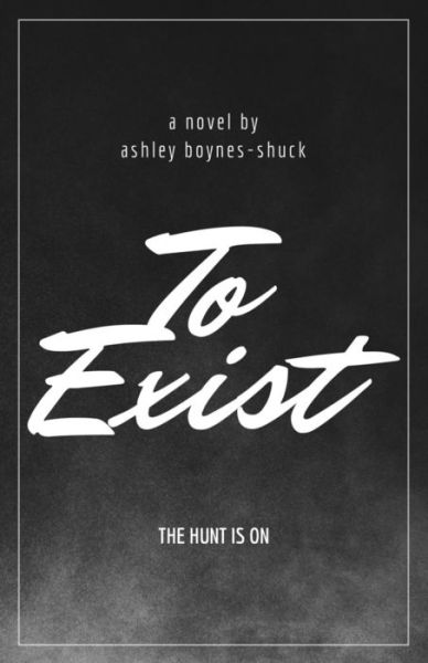 Cover for Ashley Boynes-Shuck · To Exist (Paperback Book) (2016)