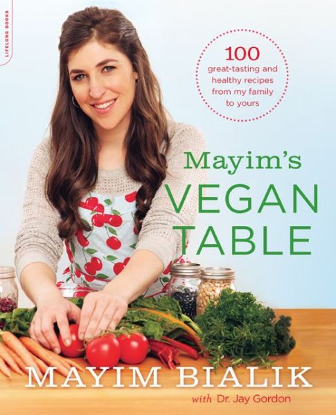 Cover for Jay Gordon · Mayim's Vegan Table: More than 100 Great-Tasting and Healthy Recipes from My Family to Yours (Paperback Book) (2014)