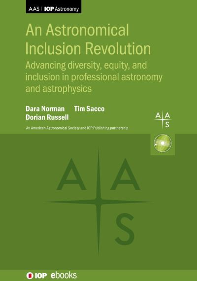 An Astronomical Inclusion Revolution: Advancing diversity, equity, and inclusion in professional astronomy and astrophysics - AAS-IOP Astronomy - - Books - Institute of Physics Publishing - 9780750349048 - May 23, 2024