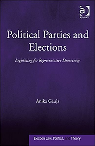 Cover for Anika Gauja · Political Parties and Elections: Legislating for Representative Democracy (Hardcover Book) [New edition] (2010)