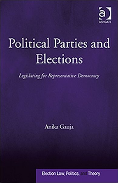 Cover for Anika Gauja · Political Parties and Elections: Legislating for Representative Democracy (Gebundenes Buch) [New edition] (2010)