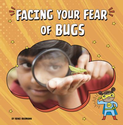 Facing Your Fear of Bugs - Renee Biermann - Książki - Capstone - 9780756574048 - 8 stycznia 2023