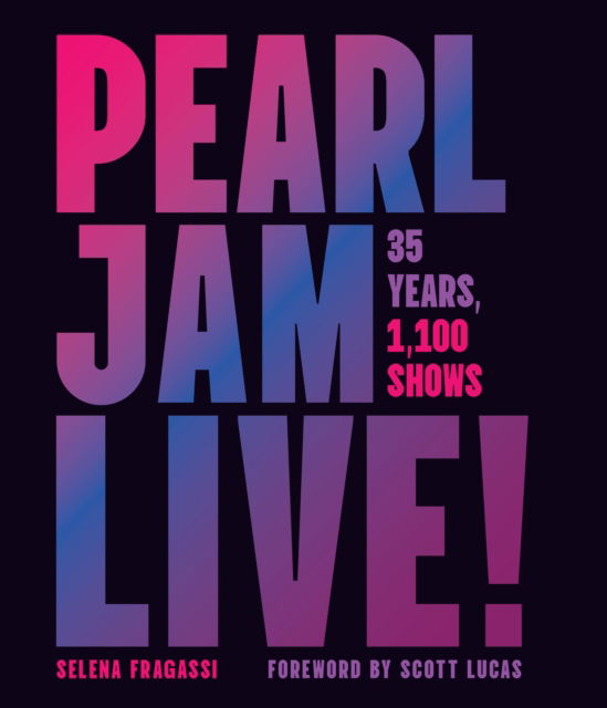 Cover for Selena Fragassi · Pearl Jam Live!: 35 Years, 1,100 Shows (Hardcover Book) (2025)