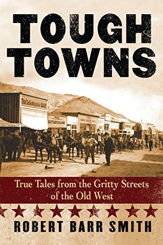 Cover for Robert Barr Smith · Tough Towns: True Tales from the Gritty Streets of the Old West (Paperback Book) [1st edition] (2006)