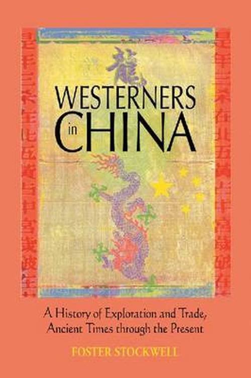 Cover for Foster Stockwell · Westerners in China: A History of Exploration and Trade, Ancient Times Through Present (Paperback Book) (2002)