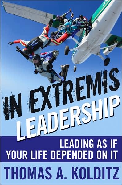 Cover for Kolditz, Thomas A. (West Point) · In Extremis Leadership: Leading As If Your Life Depended On It - Frances Hesselbein Leadership Forum (Hardcover Book) (2007)