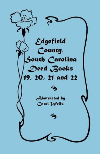 Cover for Carol Wells · Edgefield County, South Carolina: Deed Books 19, 20, 21, &amp; 22 (Paperback Book) (2009)