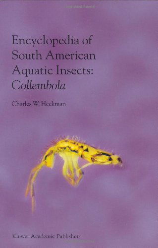 Cover for Charles W. Heckman · Encyclopedia of South American Aquatic Insects: Collembola: Illustrated Keys to Known Families, Genera, and Species in South America - Encyclopedia of South American Aquatic Insects (Hardcover Book) [2001 edition] (2001)