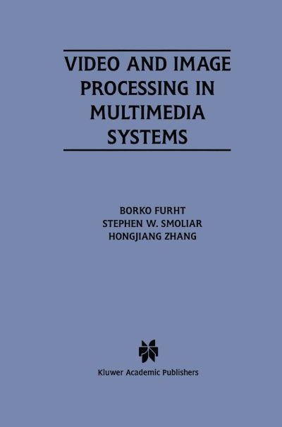 Cover for Borko Furht · Video and Image Processing in Multimedia Systems - the Springer International Series in Engineering and Computer Science (Innbunden bok) (1995)