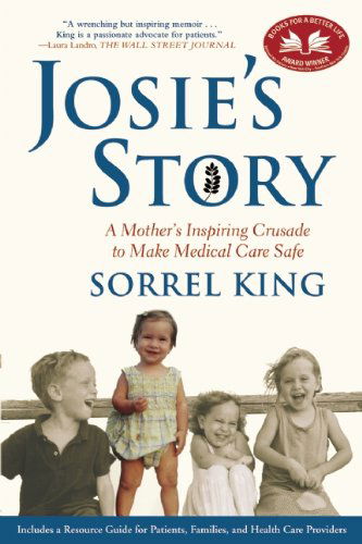 Cover for Sorrel King · Josie's Story: a Mother's Inspiring Crusade to Make Medical Care Safe (Paperback Book) [Reprint edition] (2010)