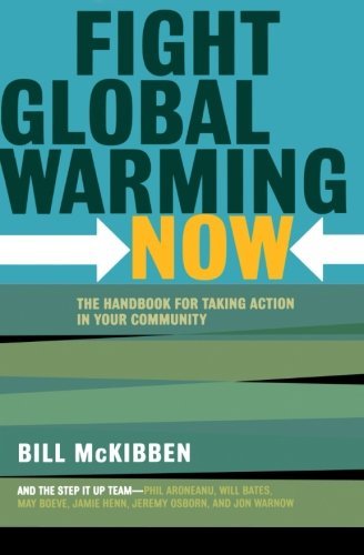 Cover for Bill Mckibben · Fight Global Warming Now: the Handbook for Taking Action in Your Community (Paperback Book) [First edition] (2007)