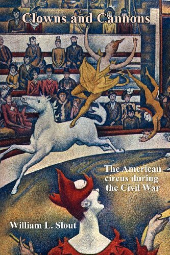 Cover for William L. Slout · Clowns and Cannons: the American Circus During the Civil War (Clipper Studies in the Theatre,) (Paperback Book) (2009)