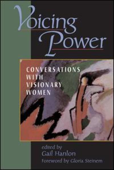 Voicing Power: Conversations With Visionary Women - Gail Hanlon - Books - Taylor & Francis Inc - 9780813332048 - June 6, 1997