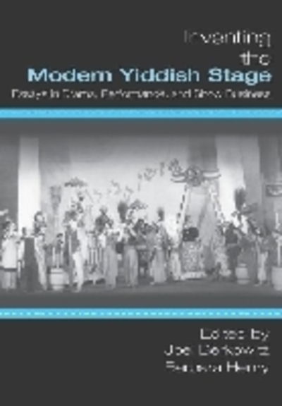Inventing the Modern Yiddish Stage: Essays in Drama, Performance, and Show Business - - Books - Wayne State University Press - 9780814335048 - June 15, 2012