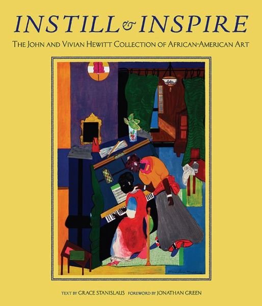 Cover for Grace Stanislaus · Instill and Inspire: The John and Vivian Hewitt Collection of African-American Art (Gebundenes Buch) (2017)