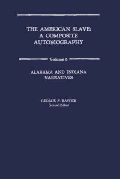 Cover for Che Rawick · The American Slave: Alabama and Indiana Narratives Vol. 6 (Hardcover Book) (1972)