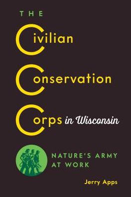 Cover for Jerry Apps · The Civilian Conservation Corps in Wisconsin Nature's Army at Work (Paperback Book) (2019)