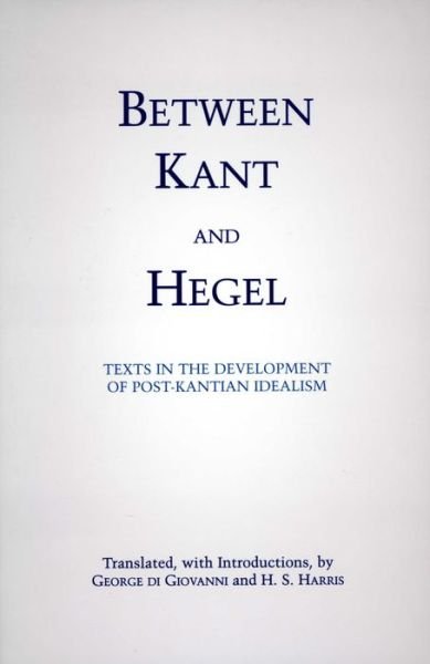 Cover for H. S. Harris · Between Kant and Hegel: Texts in the Development of Post-Kantian Idealism (Taschenbuch) (2000)