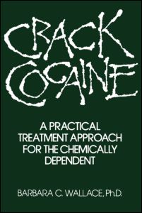 Cover for Barbara C. Wallace · Crack Cocaine: A Practical Treatment Approach For The Chemically Dependent (Hardcover Book) (1991)