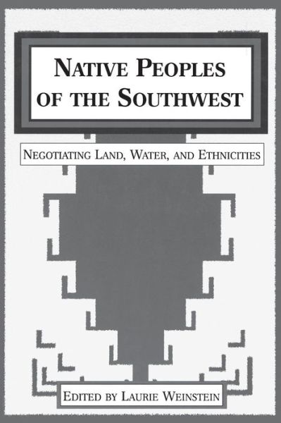 Cover for Laurie Weinstein · Native Peoples of the Southwest: Negotiating Land, Water, and Ethnicities (Paperback Book) [New edition] (2002)