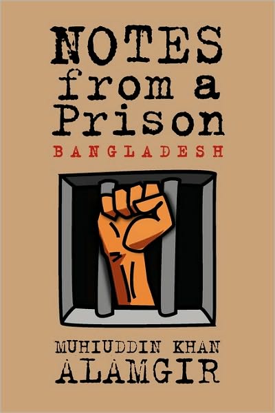 Cover for Mahiuddin Khan Alamgir · Notes from a Prison: Bangladesh (Paperback Book) (2010)