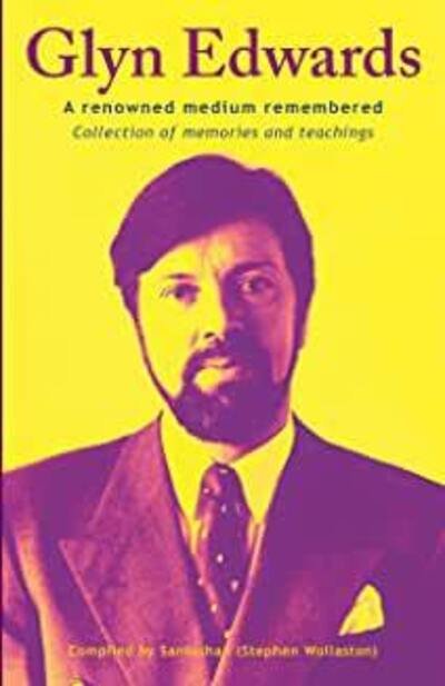 Glyn Edwards: A renowned medium remembered - Collection of memories and teachings - Glyn Edwards - Libros - S Wollaston - 9780956921048 - 31 de mayo de 2020