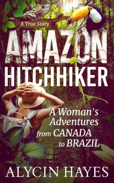 Amazon Hitchhiker - Alycin Hayes - Bücher - Echo Hill Productions - 9780973032048 - 3. Dezember 2021