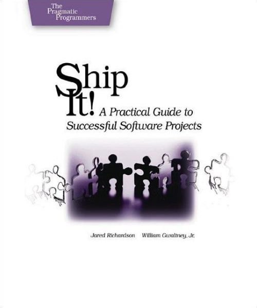 Cover for Jared Richardson · Ship It! - A Practical Guide to Successful Software Projects (Taschenbuch) (2005)