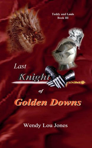 Cover for Wendy Lou Jones · Last Knight of Golden Downs (Paperback Book) (2013)