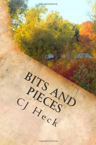 Cover for Cj Heck · Bits and Pieces: Short Stories from a Writer's Soul (Paperback Bog) (2011)