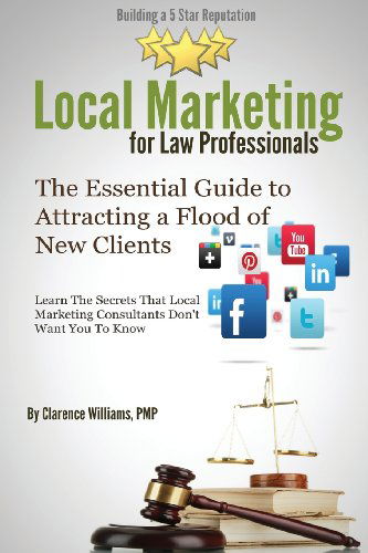 Cover for Clarence Williams Pmp · Local Marketing for Law Professionals: Building a 5 Star Reputation (The Essential Guide to Attracting  a Flood of New Clients) (Pocketbok) (2013)