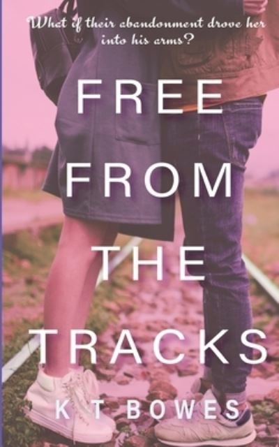 Cover for K T Bowes · Free From The Tracks (Taschenbuch) (2019)