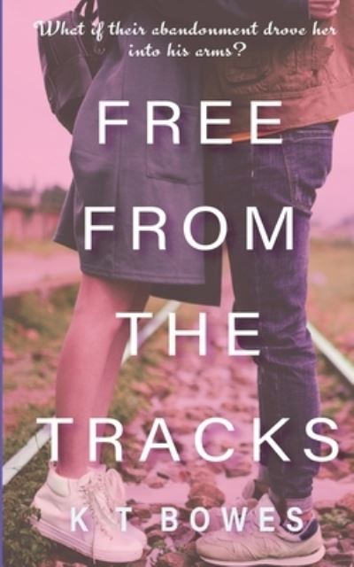 Cover for K T Bowes · Free From The Tracks (Paperback Book) (2019)