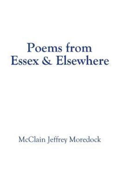 Cover for McClain Jeffrey Moredock · Poems from Essex &amp; Elsewhere (Taschenbuch) (2016)