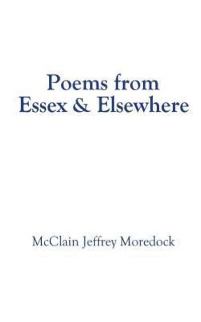 Cover for McClain Jeffrey Moredock · Poems from Essex &amp; Elsewhere (Paperback Book) (2016)