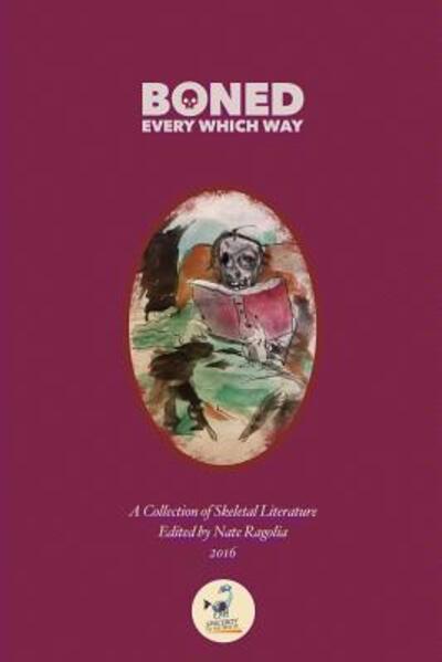 BONED Every Which Way 2016 - Nate Ragolia - Books - Spaceboy Books LLC - 9780998712048 - July 5, 2017