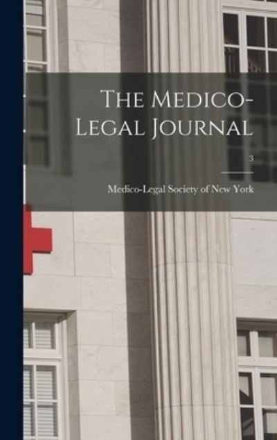 Cover for Medico-Legal Society of New York · The Medico-legal Journal; 3 (Hardcover Book) (2021)