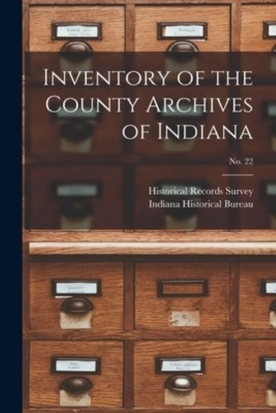 Cover for Historical Records Survey (Ind ) · Inventory of the County Archives of Indiana; No. 22 (Paperback Book) (2021)