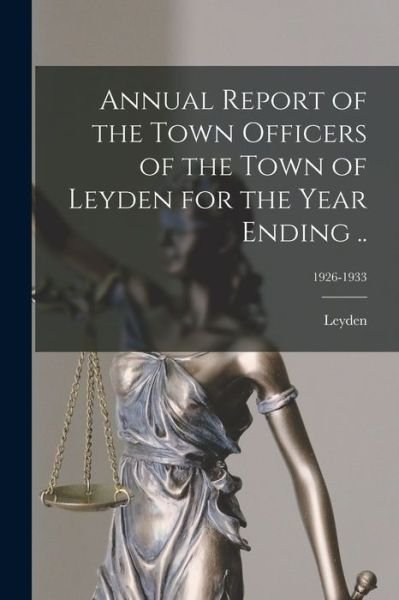 Cover for Leyden (Mass ) · Annual Report of the Town Officers of the Town of Leyden for the Year Ending ..; 1926-1933 (Pocketbok) (2021)