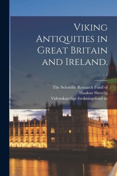 Viking Antiquities in Great Britain and Ireland.; v.1 - Haakon 1877- Shetelig - Books - Hassell Street Press - 9781015317048 - September 10, 2021