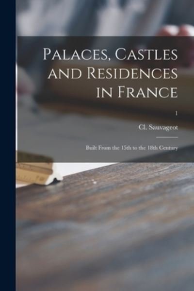 Cover for CL (Claude) Sauvageot · Palaces, Castles and Residences in France (Paperback Bog) (2021)