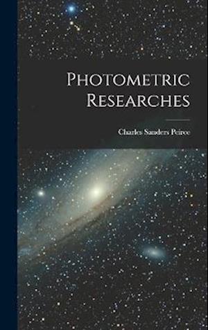 Cover for Charles Sanders Peirce · Photometric Researches (Book) (2022)