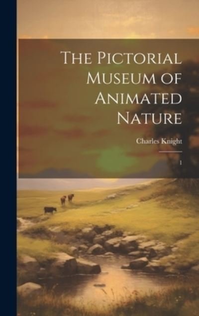 Cover for Charles Knight · Pictorial Museum of Animated Nature (Bok) (2023)